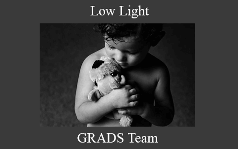 GRADS Team – Low Light