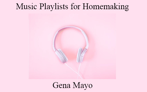 Gena Mayo – Music Playlists for Homemaking