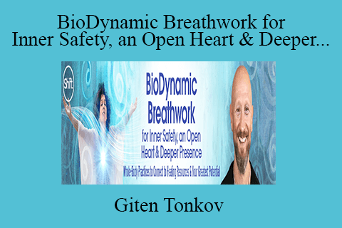 Giten Tonkov – BioDynamic Breathwork for Inner Safety, an Open Heart & Deeper Presence 2022