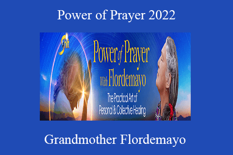 Grandmother Flordemayo – Power of Prayer 2022