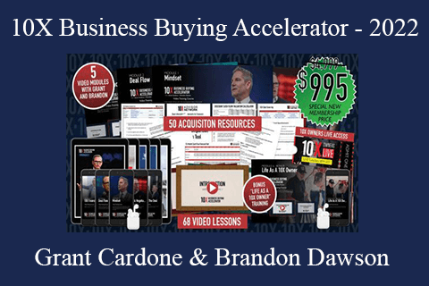 Grant Cardone & Brandon Dawson – 10X Business Buying Accelerator – 2022