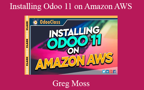 Greg Moss – Installing Odoo 11 on Amazon AWS