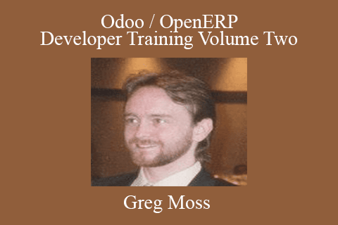 Greg Moss – Odoo OpenERP – Developer Training Volume Two