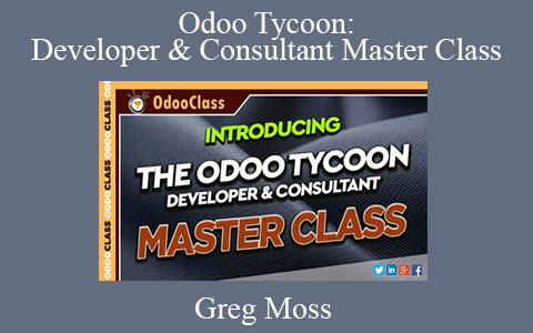 Greg Moss – Odoo Tycoon: Developer & Consultant Master Class