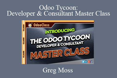 Greg Moss – Odoo Tycoon Developer & Consultant Master Class