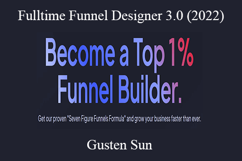 Gusten Sun – Fulltime Funnel Designer 3.0 (2022)