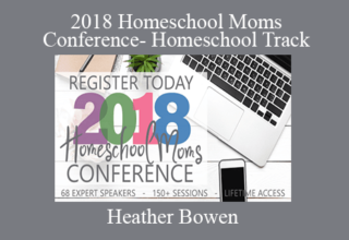 Heather Bowen – 2018 Homeschool Moms Conference- Homeschool Track