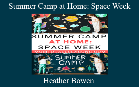 Heather Bowen – Summer Camp at Home: Space Week