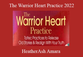 HeatherAsh Amara – The Warrior Heart Practice 2022