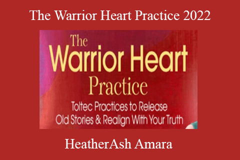 HeatherAsh Amara – The Warrior Heart Practice 2022