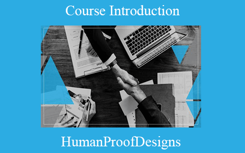 HumanProofDesigns – Course Introduction