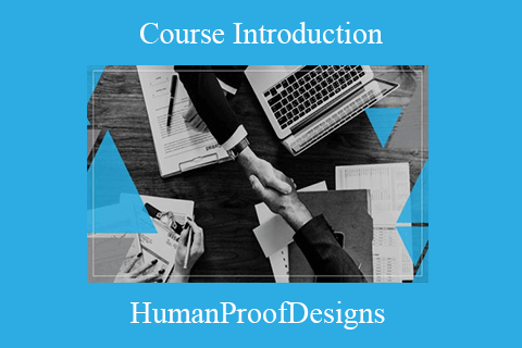 HumanProofDesigns – Course Introduction