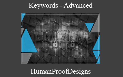 HumanProofDesigns – Keywords – Advanced