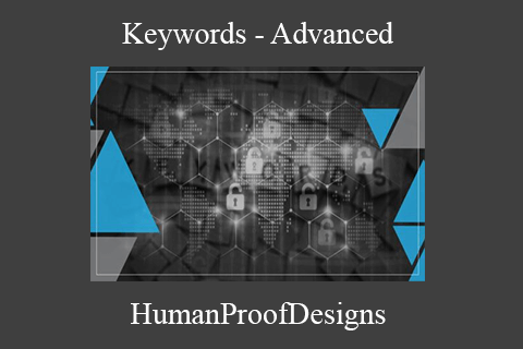 HumanProofDesigns – Keywords – Advanced