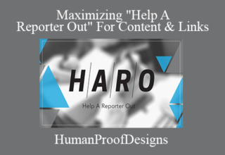 HumanProofDesigns – Maximizing “Help A Reporter Out” For Content & Links