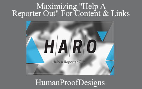 HumanProofDesigns – Maximizing “Help A Reporter Out” For Content & Links