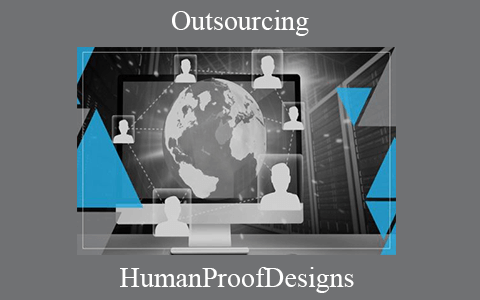 HumanProofDesigns – Outsourcing