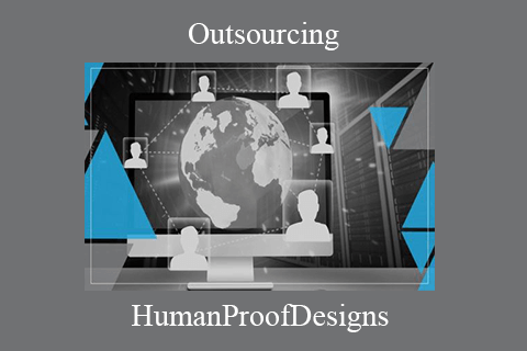 HumanProofDesigns – Outsourcing