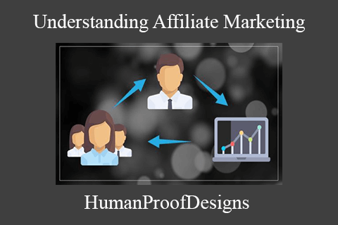 HumanProofDesigns – Understanding Affiliate Marketing