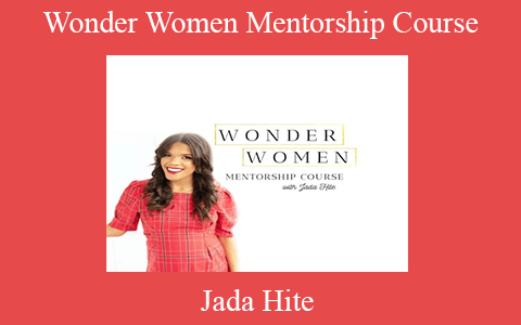 Jada Hite – Wonder Women Mentorship Course