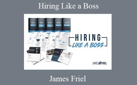 James Friel – Hiring Like a Boss