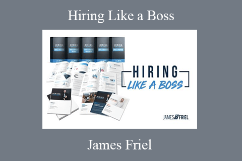 James Friel – Hiring Like a Boss