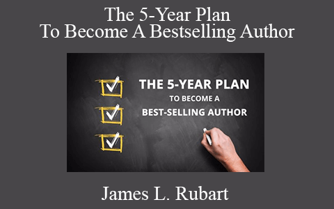 James L. Rubart – The 5-Year Plan To Become A Bestselling Author