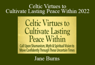 Jane Burns – Celtic Virtues to Cultivate Lasting Peace Within 2022