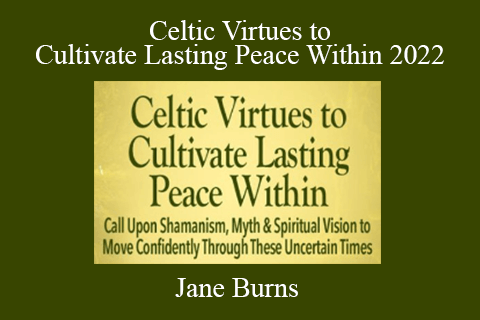 Jane Burns – Celtic Virtues to Cultivate Lasting Peace Within 2022