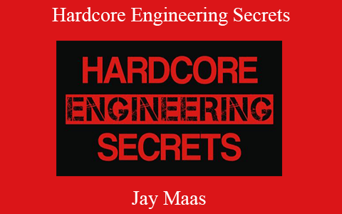 Jay Maas – Hardcore Engineering Secrets