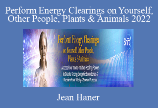 Jean Haner – Perform Energy Clearings on Yourself, Other People, Plants & Animals 2022