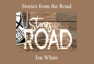 Jen White – Stories from the Road