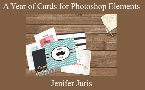 Jenifer Juris – A Year of Cards for Photoshop Elements