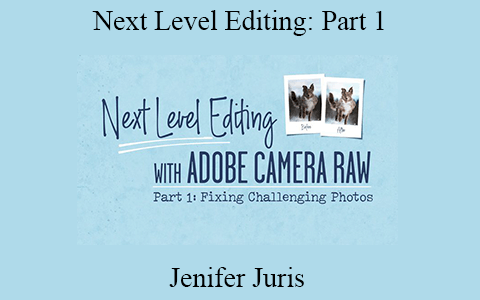 Jenifer Juris – Next Level Editing: Part 1