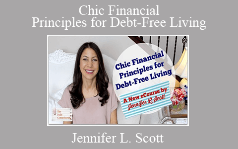 Jennifer L. Scott – Chic Financial Principles for Debt-Free Living