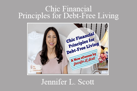 Jennifer L. Scott – Chic Financial Principles for Debt-Free Living