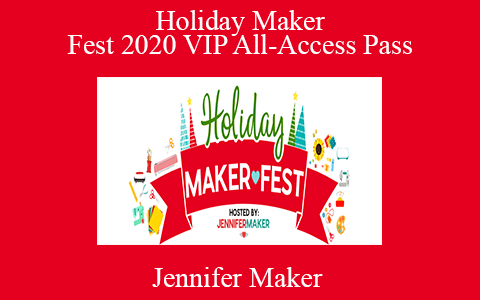 Jennifer Maker – Holiday Maker Fest 2020 VIP All-Access Pass