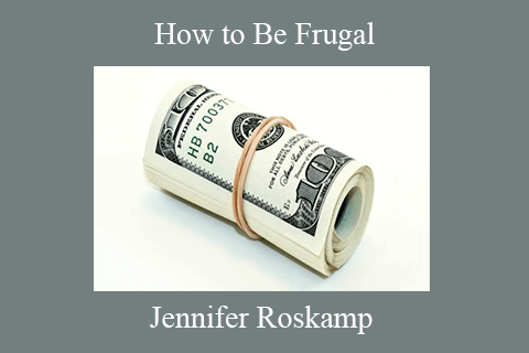 Jennifer Roskamp – How to Be Frugal