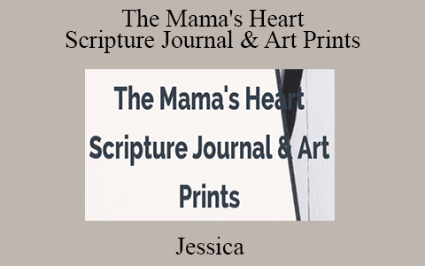 Jessica – The Mama’s Heart Scripture Journal & Art Prints