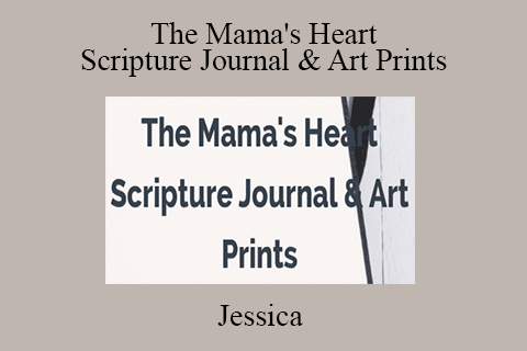 Jessica – The Mama’s Heart Scripture Journal & Art Prints