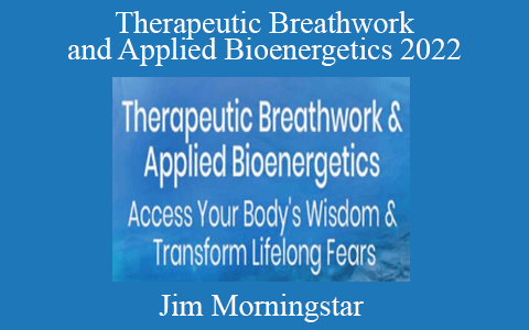 Jim Morningstar – Therapeutic Breathwork and Applied Bioenergetics 2022