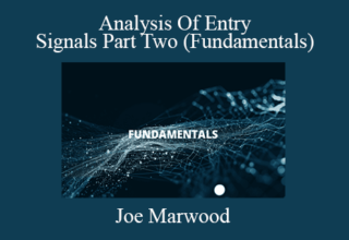 Joe Marwood – Analysis Of Entry Signals Part Two (Fundamentals)