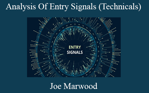 Joe Marwood – Analysis Of Entry Signals (Technicals)