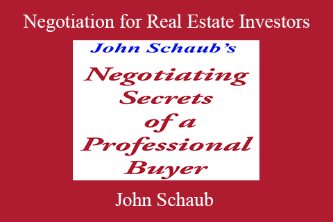 John Schaub – Negotiation for Real Estate Investors