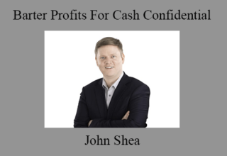 John Shea – Barter Profits For Cash Confidential