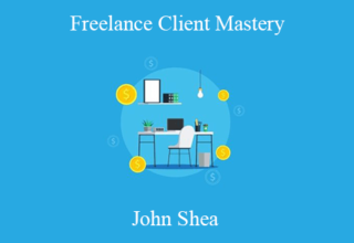 John Shea – Freelance Client Mastery