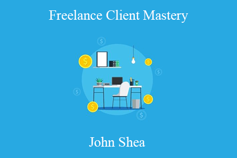 John Shea – Freelance Client Mastery