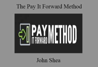 John Shea – The Pay It Forward Method