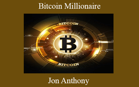 Jon Anthony – Bitcoin Millionaire