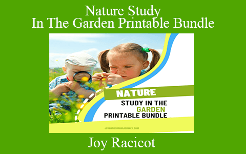 Joy Racicot – Nature Study In The Garden Printable Bundle